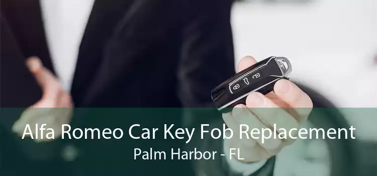 Alfa Romeo Car Key Fob Replacement Palm Harbor - FL