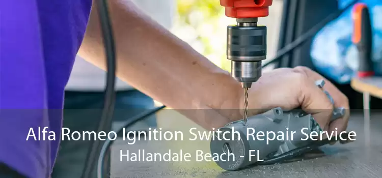Alfa Romeo Ignition Switch Repair Service Hallandale Beach - FL