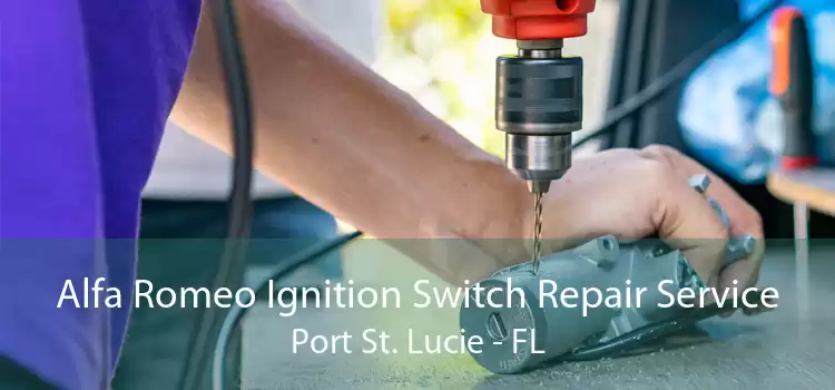 Alfa Romeo Ignition Switch Repair Service Port St. Lucie - FL
