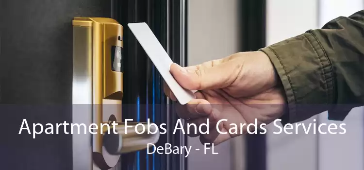 Apartment Fobs And Cards Services DeBary - FL