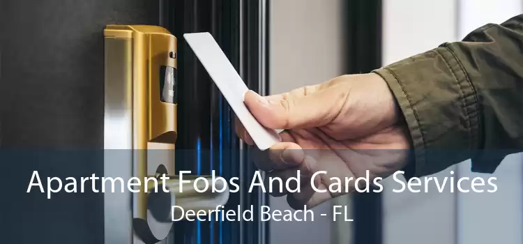 Apartment Fobs And Cards Services Deerfield Beach - FL