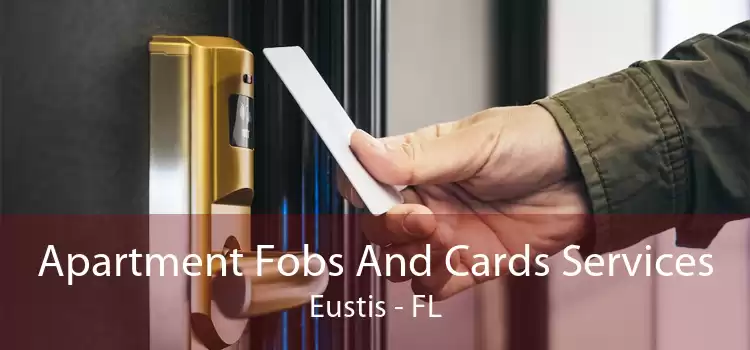 Apartment Fobs And Cards Services Eustis - FL