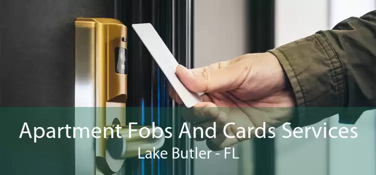 Apartment Fobs And Cards Services Lake Butler - FL