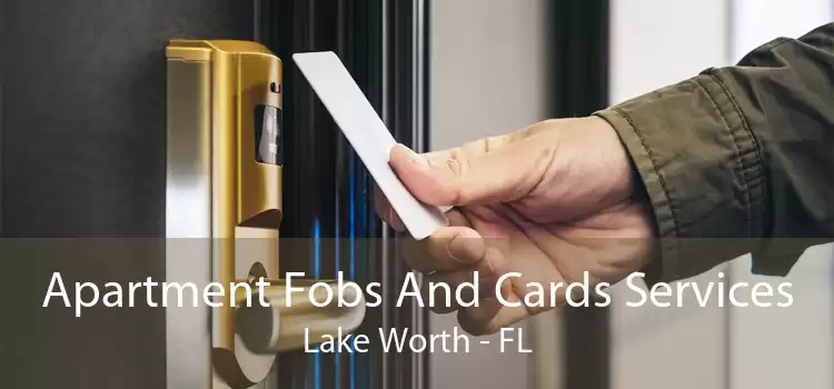 Apartment Fobs And Cards Services Lake Worth - FL
