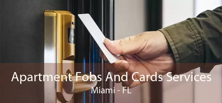 Apartment Fobs And Cards Services Miami - FL