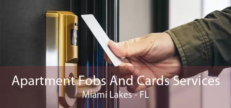 Apartment Fobs And Cards Services Miami Lakes - FL