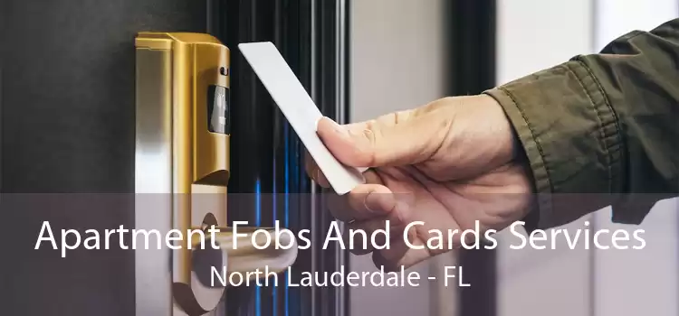 Apartment Fobs And Cards Services North Lauderdale - FL
