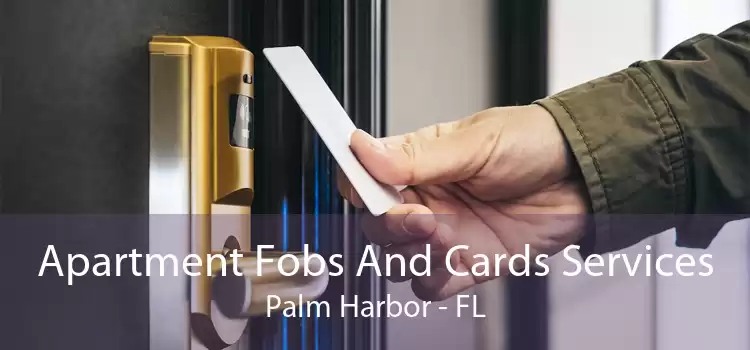 Apartment Fobs And Cards Services Palm Harbor - FL