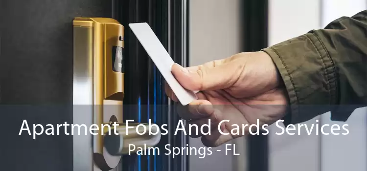 Apartment Fobs And Cards Services Palm Springs - FL