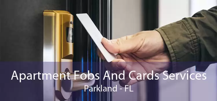 Apartment Fobs And Cards Services Parkland - FL