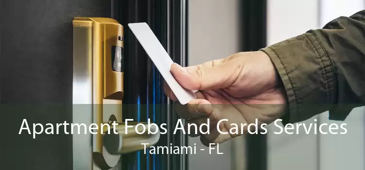 Apartment Fobs And Cards Services Tamiami - FL