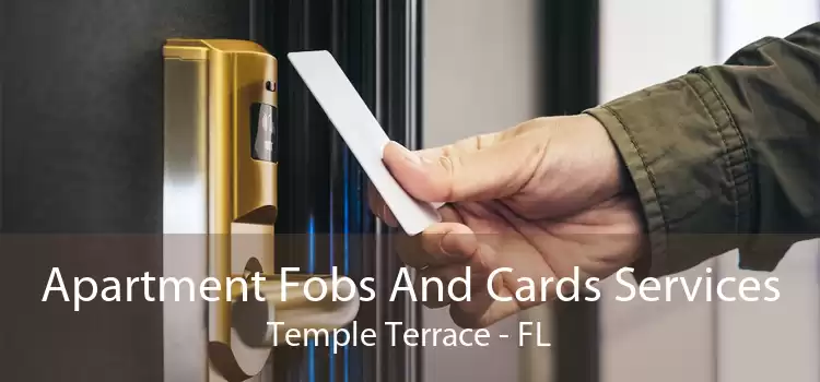 Apartment Fobs And Cards Services Temple Terrace - FL