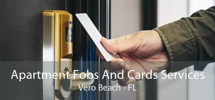 Apartment Fobs And Cards Services Vero Beach - FL