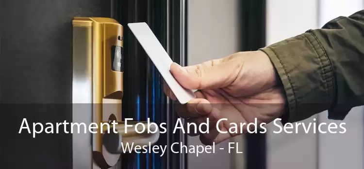 Apartment Fobs And Cards Services Wesley Chapel - FL