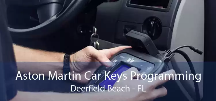 Aston Martin Car Keys Programming Deerfield Beach - FL