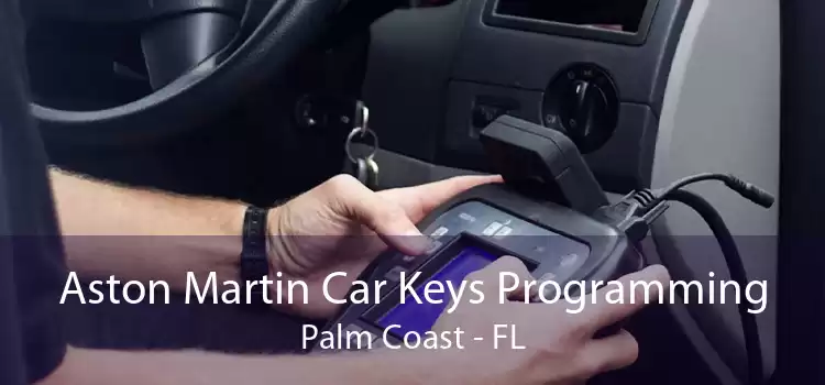 Aston Martin Car Keys Programming Palm Coast - FL