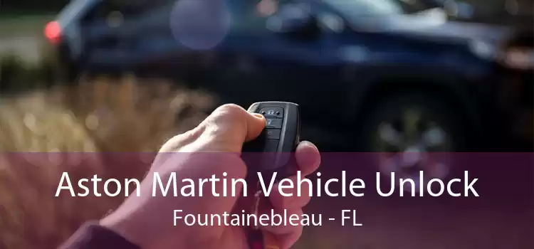 Aston Martin Vehicle Unlock Fountainebleau - FL