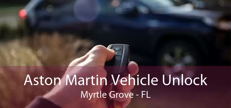 Aston Martin Vehicle Unlock Myrtle Grove - FL