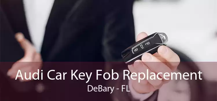 Audi Car Key Fob Replacement DeBary - FL