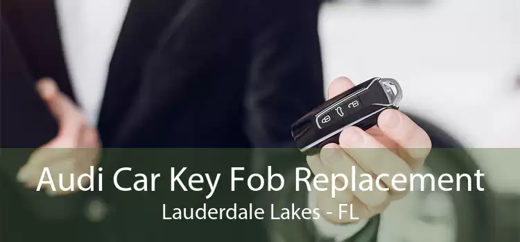 Audi Car Key Fob Replacement Lauderdale Lakes - FL