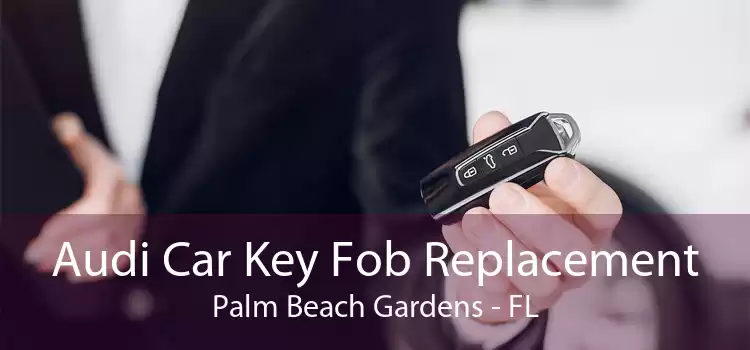 Audi Car Key Fob Replacement Palm Beach Gardens - FL