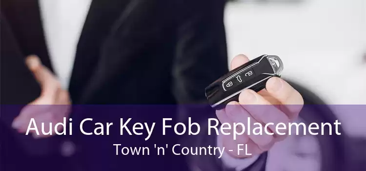 Audi Car Key Fob Replacement Town 'n' Country - FL