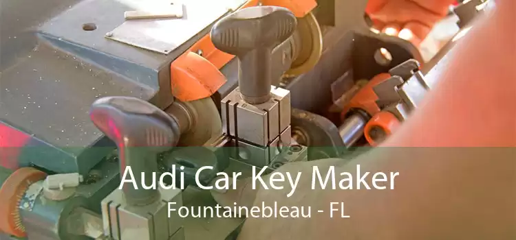 Audi Car Key Maker Fountainebleau - FL