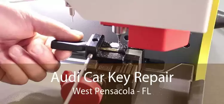 Audi Car Key Repair West Pensacola - FL