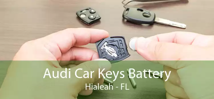Audi Car Keys Battery Hialeah - FL