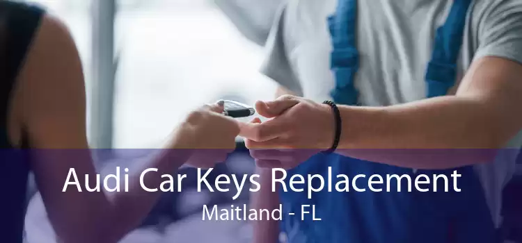 Audi Car Keys Replacement Maitland - FL
