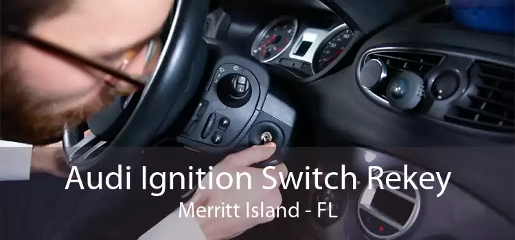Audi Ignition Switch Rekey Merritt Island - FL