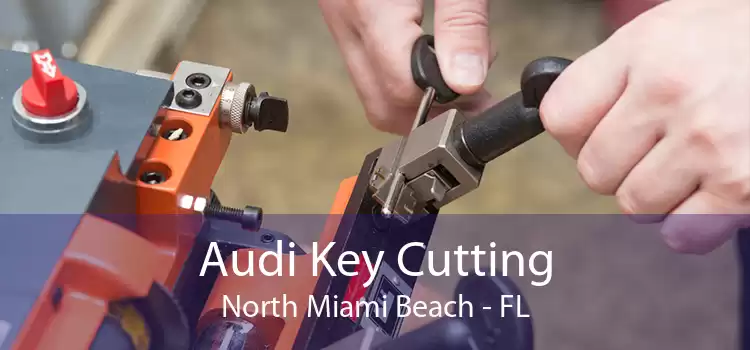 Audi Key Cutting North Miami Beach - FL