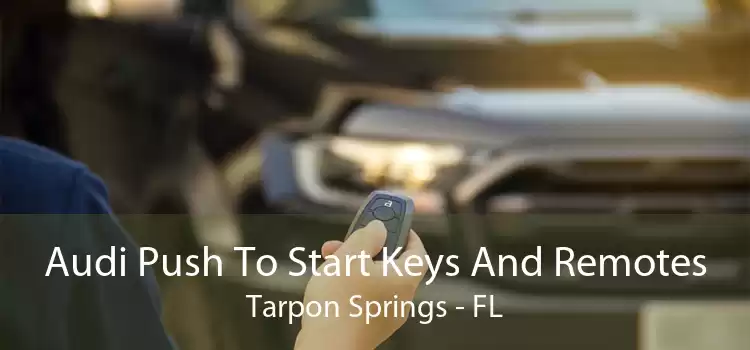 Audi Push To Start Keys And Remotes Tarpon Springs - FL