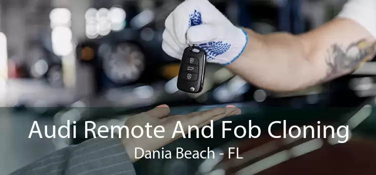 Audi Remote And Fob Cloning Dania Beach - FL