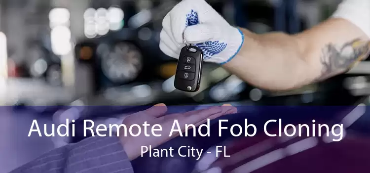 Audi Remote And Fob Cloning Plant City - FL