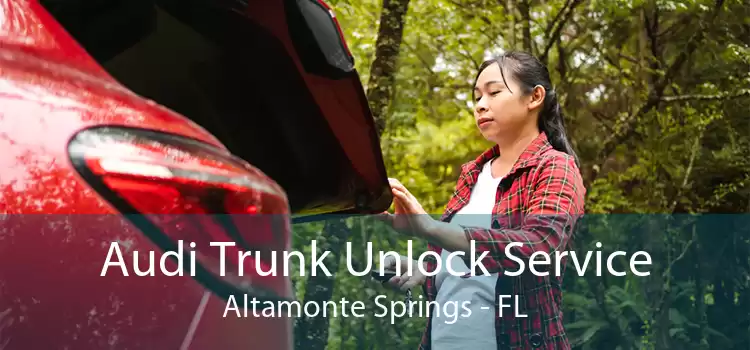 Audi Trunk Unlock Service Altamonte Springs - FL