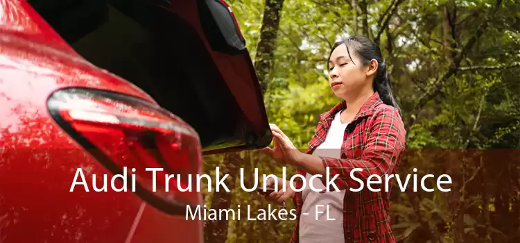 Audi Trunk Unlock Service Miami Lakes - FL