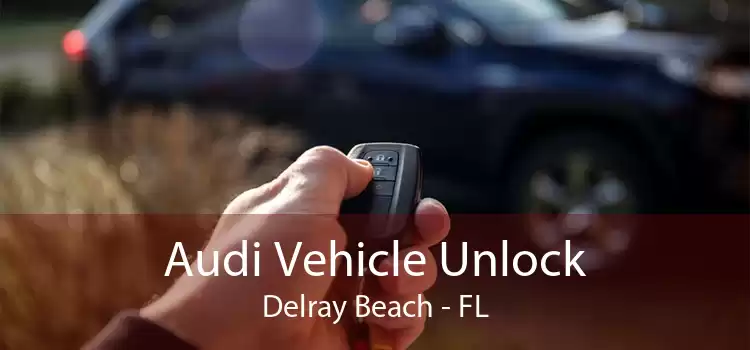 Audi Vehicle Unlock Delray Beach - FL