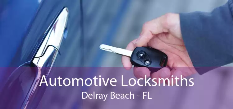 Automotive Locksmiths Delray Beach - FL
