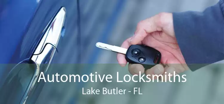Automotive Locksmiths Lake Butler - FL