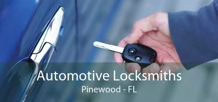 Automotive Locksmiths Pinewood - FL