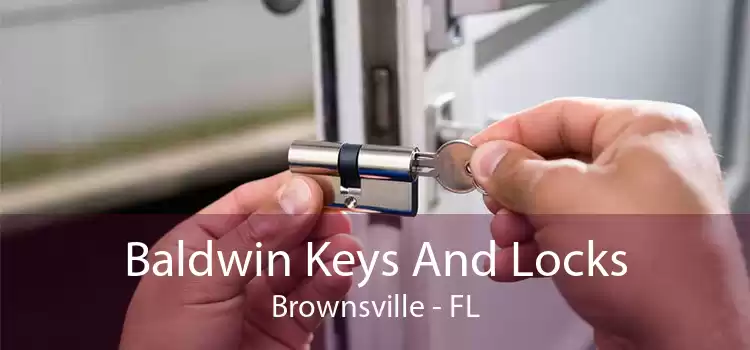 Baldwin Keys And Locks Brownsville - FL