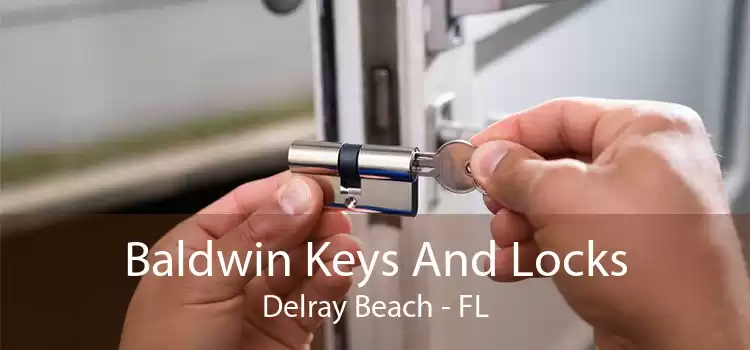 Baldwin Keys And Locks Delray Beach - FL