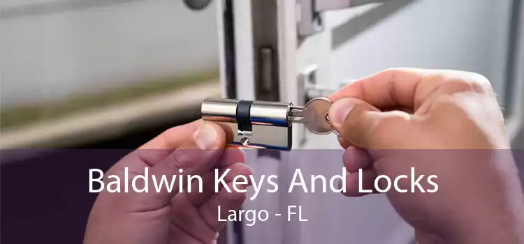 Baldwin Keys And Locks Largo - FL