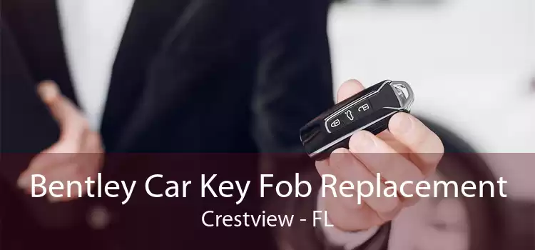 Bentley Car Key Fob Replacement Crestview - FL