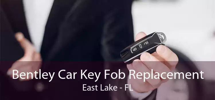 Bentley Car Key Fob Replacement East Lake - FL