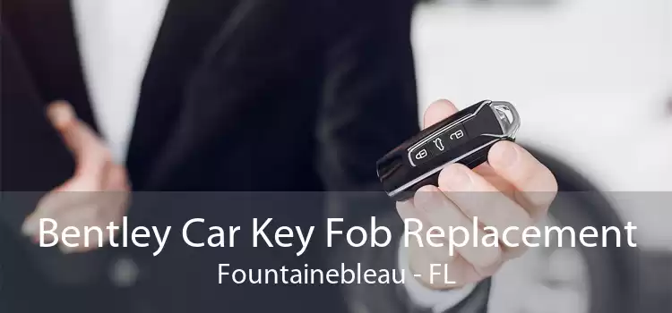 Bentley Car Key Fob Replacement Fountainebleau - FL