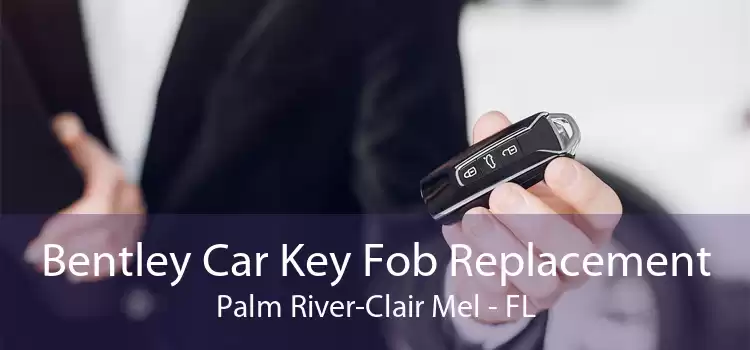 Bentley Car Key Fob Replacement Palm River-Clair Mel - FL