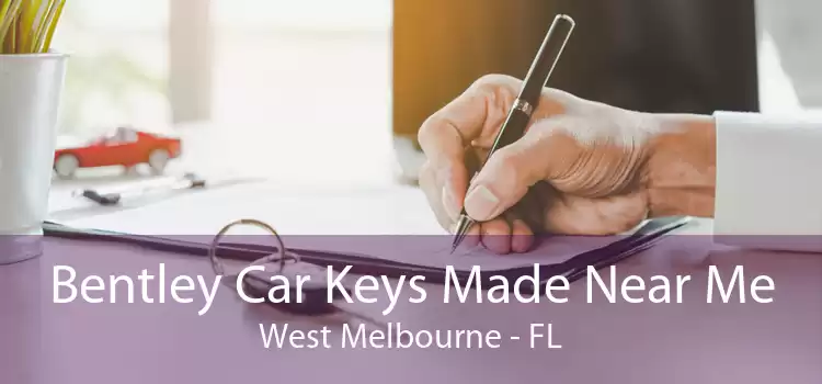 Bentley Car Keys Made Near Me West Melbourne - FL