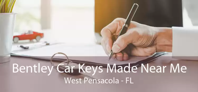 Bentley Car Keys Made Near Me West Pensacola - FL